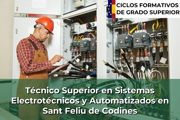 Técnico Superior en Sistemas Electrotécnicos y Automatizados en Cataluña 160 Técnico Superior en Sistemas Electrotécnicos y Automatizados en Sant Feliu de Codines