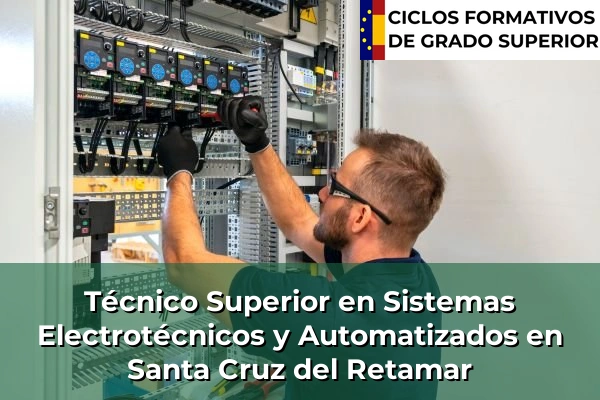 Técnico Superior en Sistemas Electrotécnicos y Automatizados en Castilla-La Mancha 65 Técnico Superior en Sistemas Electrotécnicos y Automatizados en Santa Cruz del Retamar